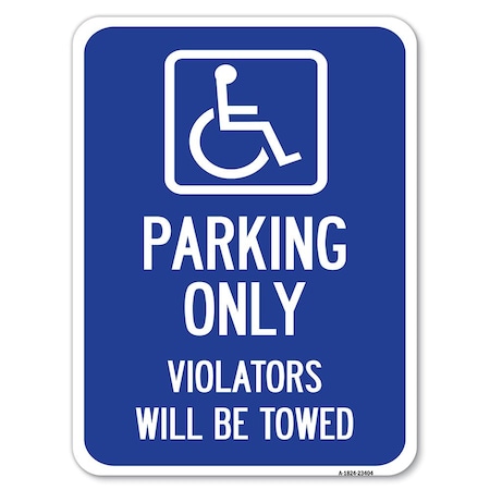 Signmission Parking Violators Will Towed HandicappedHeavy-Gauge Aluminum Parking Sign, 18" x 24", A-1824-23404 A-1824-23404